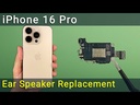 Apple iPhone 16 Pro Earpiece Replacement