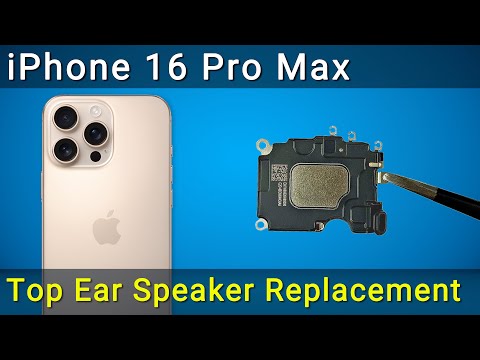 Apple iPhone 16 Pro Max Earpiece Replacement