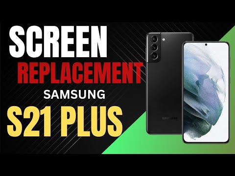 Samsung Galaxy S21 Plus Screen Replacement