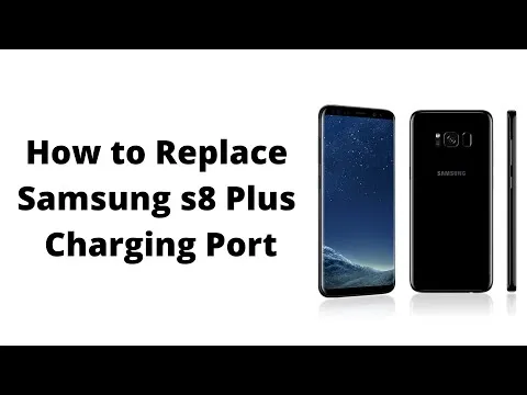 Samsung Galaxy S8 Plus Charging Port Replacement