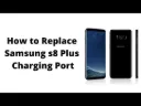 Samsung Galaxy S8 Plus Charging Port Replacement
